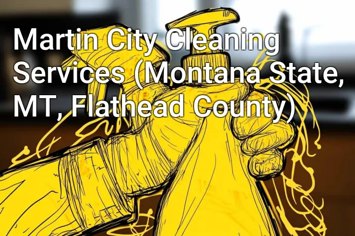 Martin City Cleaning Services (Montana State, MT, Flathead County)