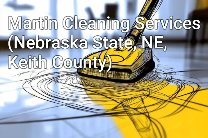 Martin Cleaning Services (Nebraska State, NE, Keith County)