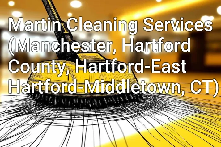Martin Cleaning Services (Manchester, Hartford County, Hartford-East Hartford-Middletown, CT)