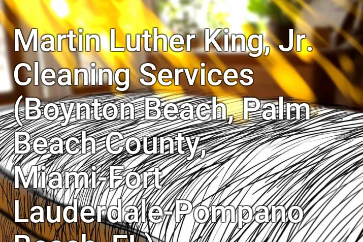 Martin Luther King, Jr. Cleaning Services (Boynton Beach, Palm Beach County, Miami-Fort Lauderdale-Pompano Beach, FL)