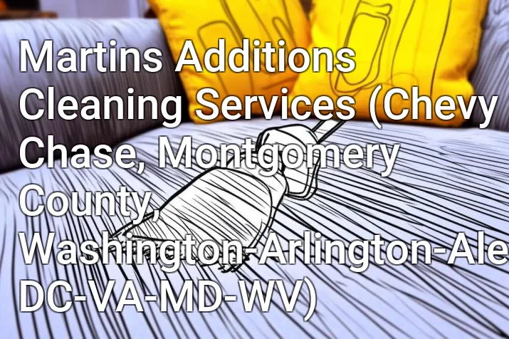 Martins Additions Cleaning Services (Chevy Chase, Montgomery County, Washington-Arlington-Alexandria, DC-VA-MD-WV)