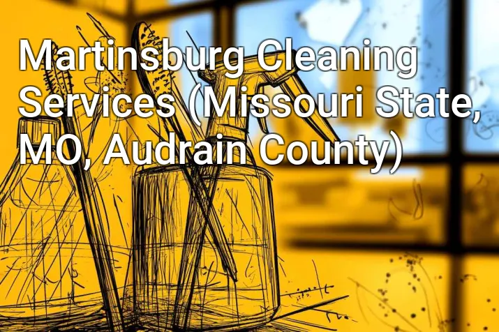 Martinsburg Cleaning Services (Missouri State, MO, Audrain County)