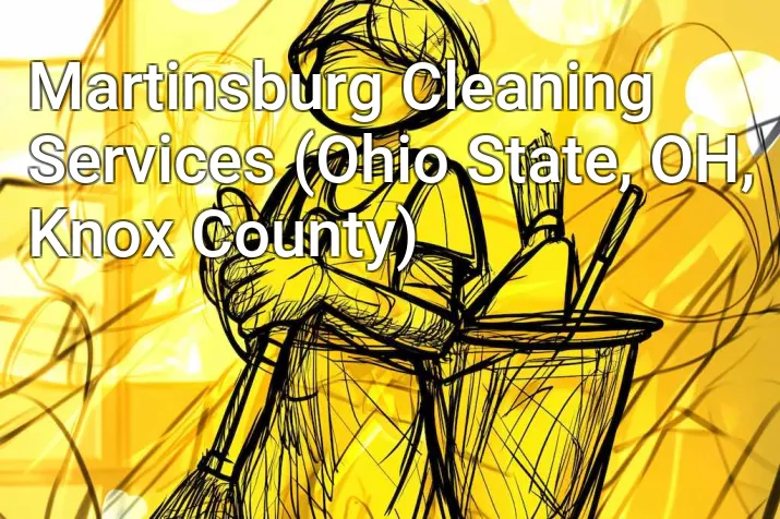 Martinsburg Cleaning Services (Ohio State, OH, Knox County)