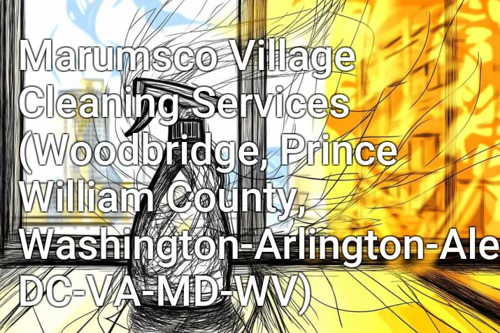 Marumsco Village Cleaning Services (Woodbridge, Prince William County, Washington-Arlington-Alexandria, DC-VA-MD-WV)