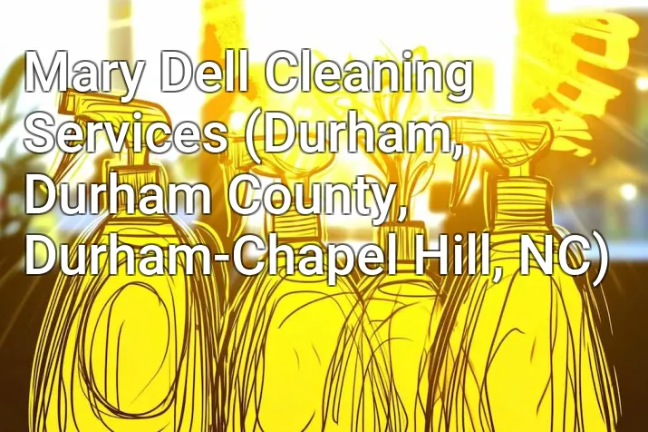 Mary Dell Cleaning Services (Durham, Durham County, Durham-Chapel Hill, NC)