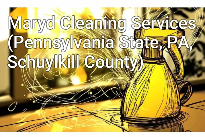 Maryd Cleaning Services (Pennsylvania State, PA, Schuylkill County)
