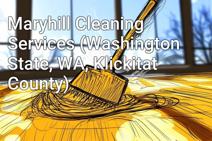 Maryhill Cleaning Services (Washington State, WA, Klickitat County)