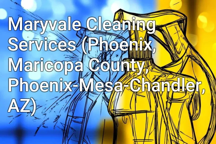 Maryvale Cleaning Services (Phoenix, Maricopa County, Phoenix-Mesa-Chandler, AZ)