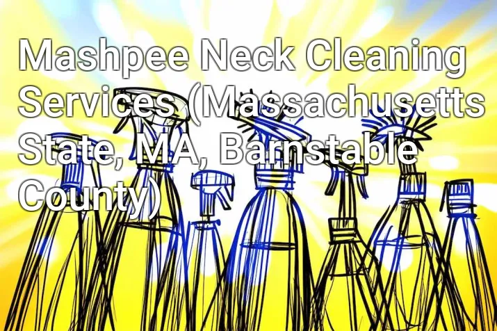 Mashpee Neck Cleaning Services (Massachusetts State, MA, Barnstable County)