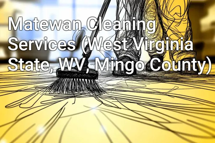 Matewan Cleaning Services (West Virginia State, WV, Mingo County)