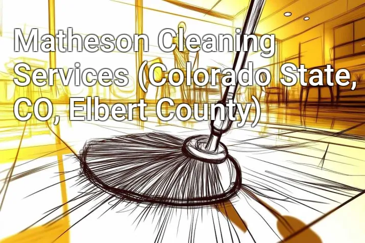 Matheson Cleaning Services (Colorado State, CO, Elbert County)