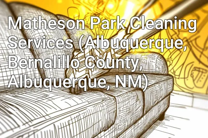 Matheson Park Cleaning Services (Albuquerque, Bernalillo County, Albuquerque, NM)