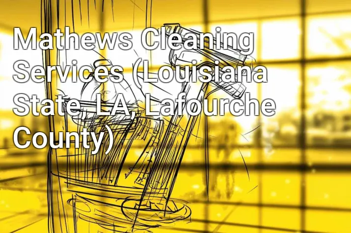 Mathews Cleaning Services (Louisiana State, LA, Lafourche County)