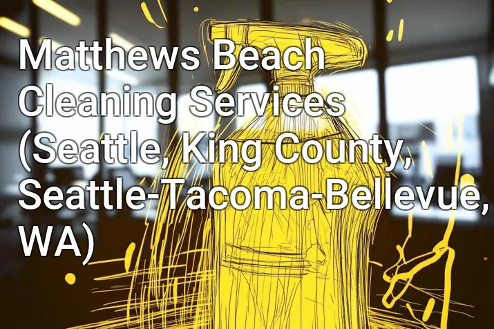Matthews Beach Cleaning Services (Seattle, King County, Seattle-Tacoma-Bellevue, WA)