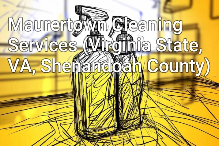 Maurertown Cleaning Services (Virginia State, VA, Shenandoah County)