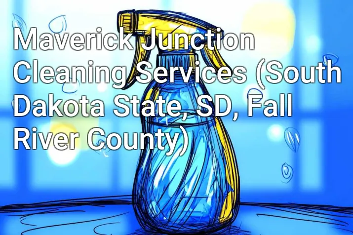 Maverick Junction Cleaning Services (South Dakota State, SD, Fall River County)