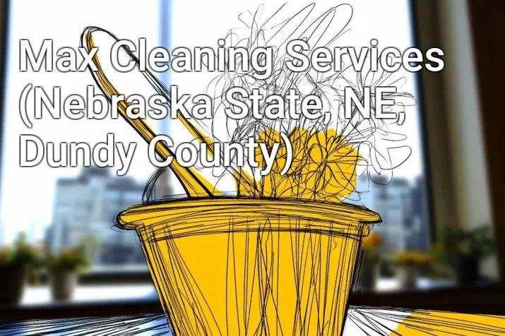 Max Cleaning Services (Nebraska State, NE, Dundy County)