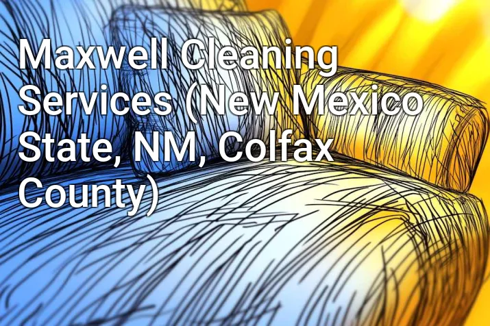 Maxwell Cleaning Services (New Mexico State, NM, Colfax County)