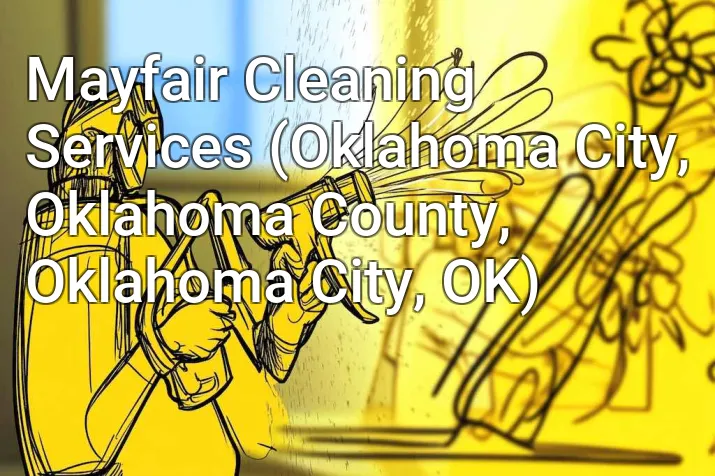 Mayfair Cleaning Services (Oklahoma City, Oklahoma County, Oklahoma City, OK)