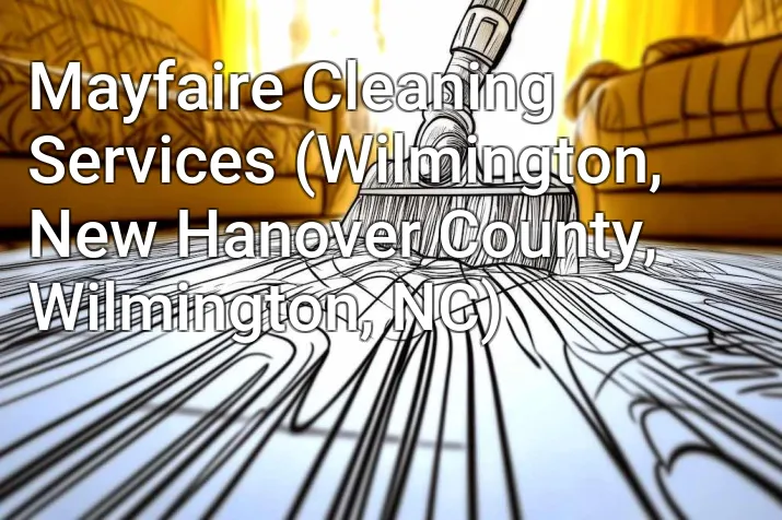 Mayfaire Cleaning Services (Wilmington, New Hanover County, Wilmington, NC)