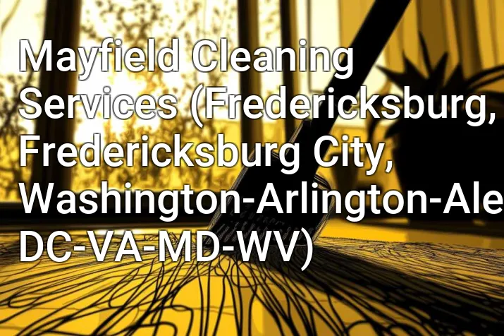 Mayfield Cleaning Services (Fredericksburg, Fredericksburg City, Washington-Arlington-Alexandria, DC-VA-MD-WV)