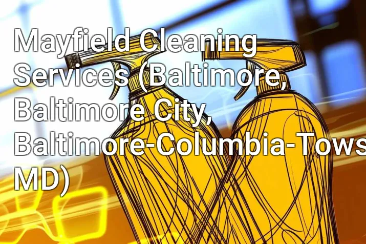 Mayfield Cleaning Services (Baltimore, Baltimore City, Baltimore-Columbia-Towson, MD)