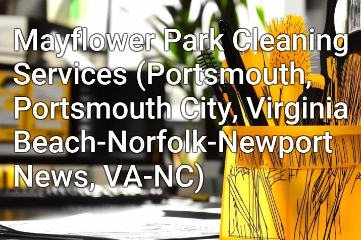 Mayflower Park Cleaning Services (Portsmouth, Portsmouth City, Virginia Beach-Norfolk-Newport News, VA-NC)