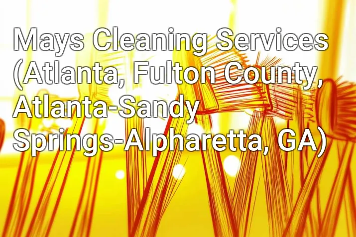 Mays Cleaning Services (Atlanta, Fulton County, Atlanta-Sandy Springs-Alpharetta, GA)