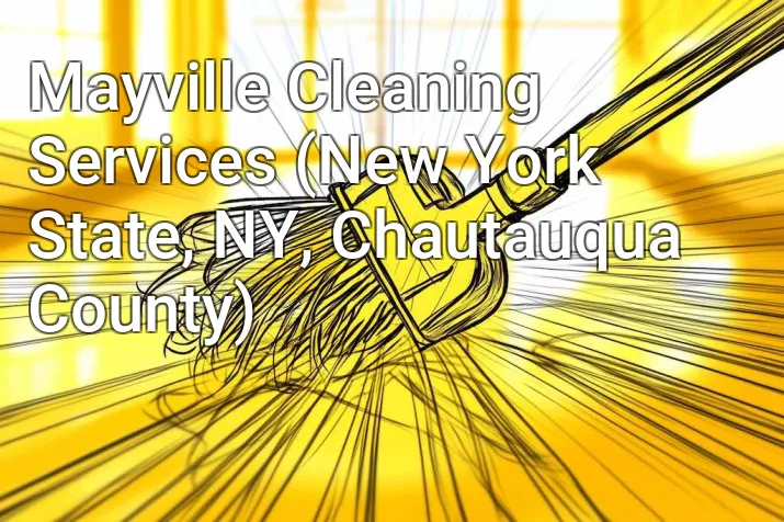 Mayville Cleaning Services (New York State, NY, Chautauqua County)