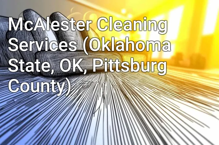 McAlester Cleaning Services (Oklahoma State, OK, Pittsburg County)