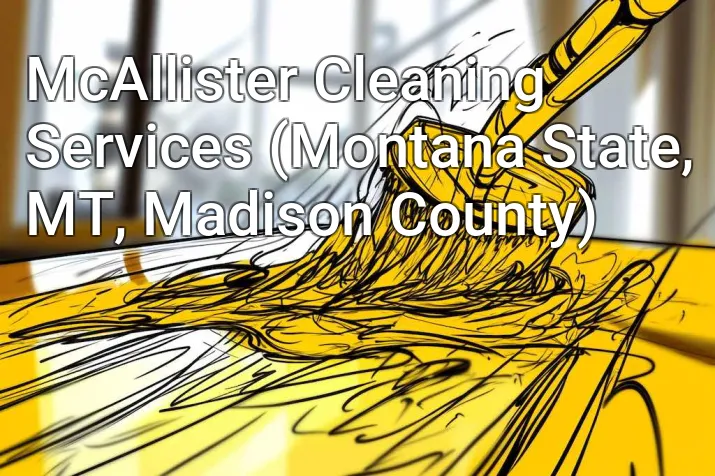 McAllister Cleaning Services (Montana State, MT, Madison County)