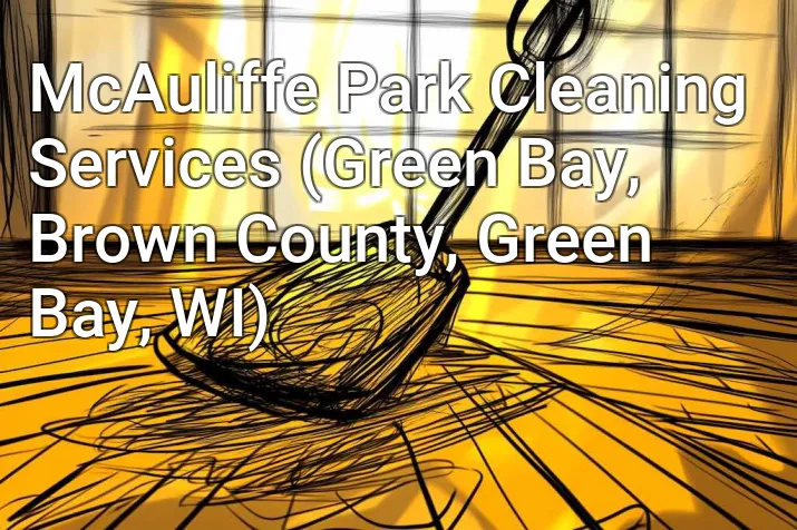 McAuliffe Park Cleaning Services (Green Bay, Brown County, Green Bay, WI)