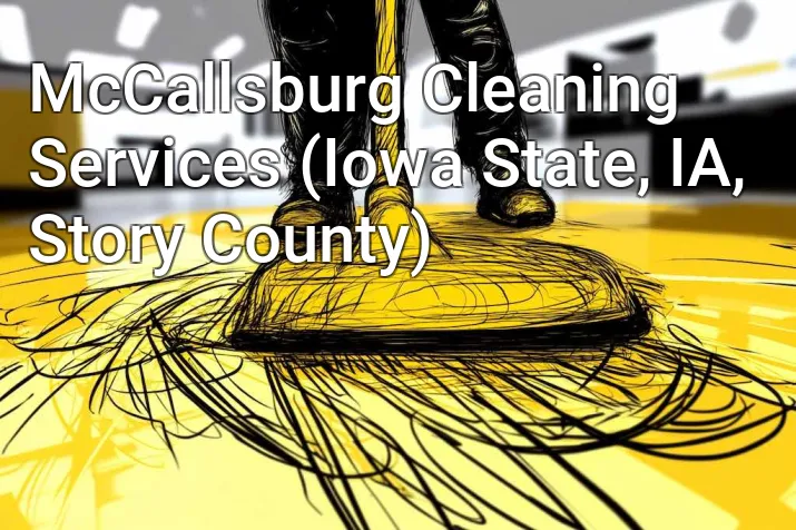 McCallsburg Cleaning Services (Iowa State, IA, Story County)