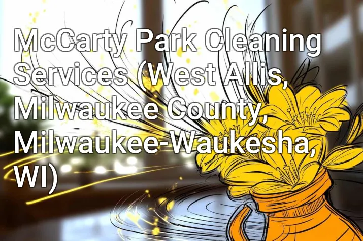 McCarty Park Cleaning Services (West Allis, Milwaukee County, Milwaukee-Waukesha, WI)