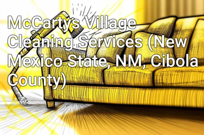 McCartys Village Cleaning Services (New Mexico State, NM, Cibola County)