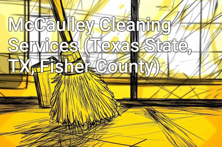 McCaulley Cleaning Services (Texas State, TX, Fisher County)