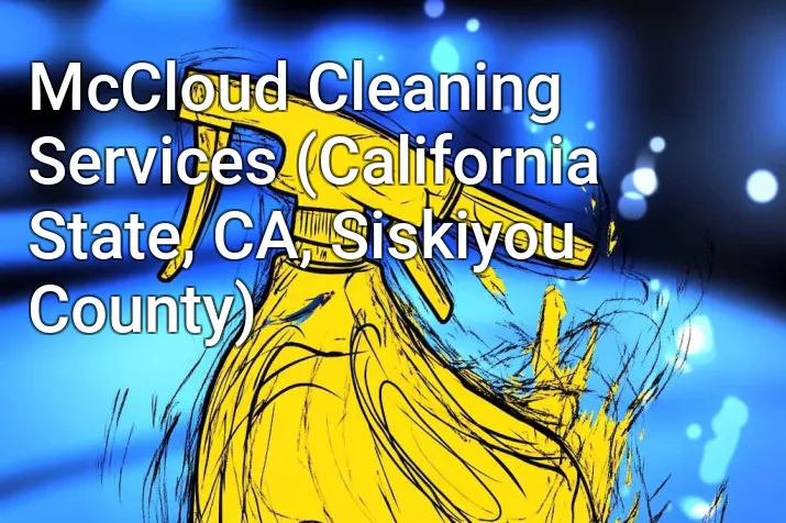 McCloud Cleaning Services (California State, CA, Siskiyou County)