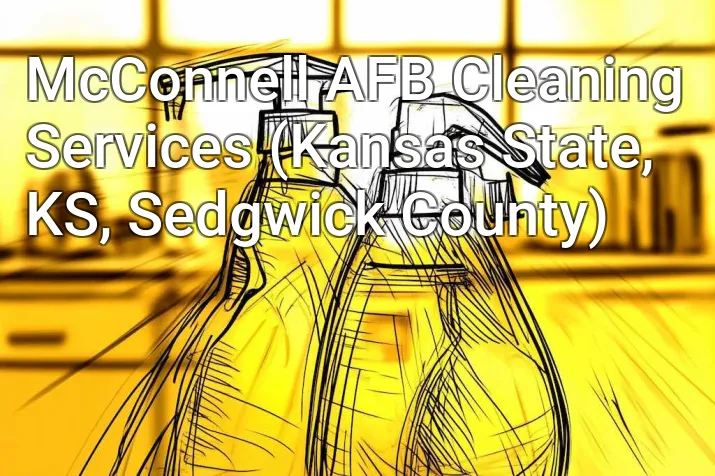 McConnell AFB Cleaning Services (Kansas State, KS, Sedgwick County)