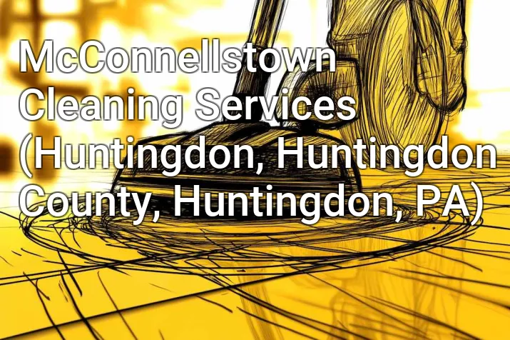 McConnellstown Cleaning Services (Huntingdon, Huntingdon County, Huntingdon, PA)