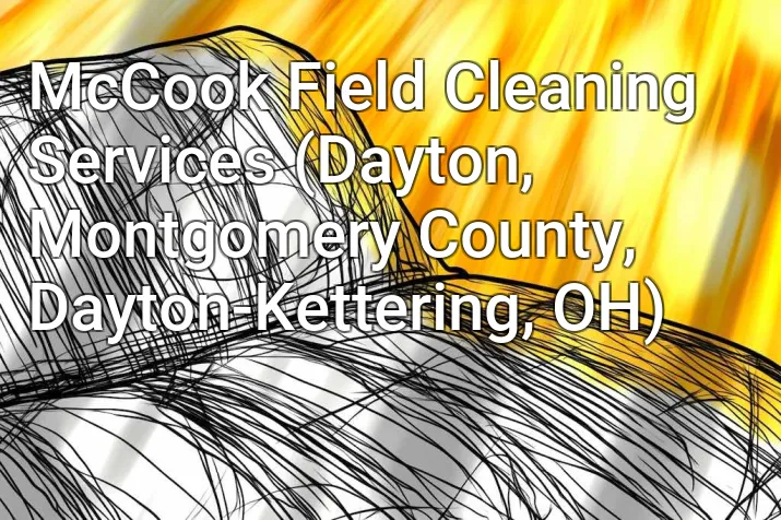 McCook Field Cleaning Services (Dayton, Montgomery County, Dayton-Kettering, OH)