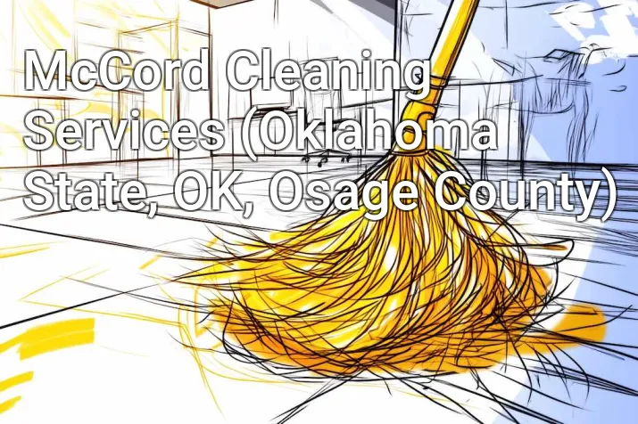 McCord Cleaning Services (Oklahoma State, OK, Osage County)