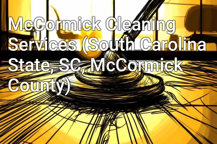 McCormick Cleaning Services (South Carolina State, SC, McCormick County)