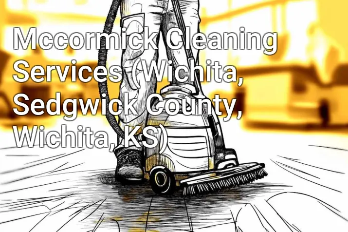 Mccormick Cleaning Services (Wichita, Sedgwick County, Wichita, KS)