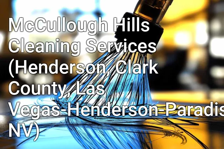 McCullough Hills Cleaning Services (Henderson, Clark County, Las Vegas-Henderson-Paradise, NV)