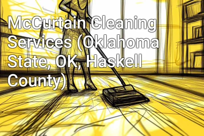 McCurtain Cleaning Services (Oklahoma State, OK, Haskell County)