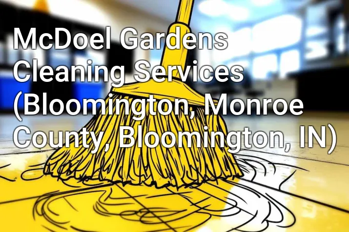 McDoel Gardens Cleaning Services (Bloomington, Monroe County, Bloomington, IN)