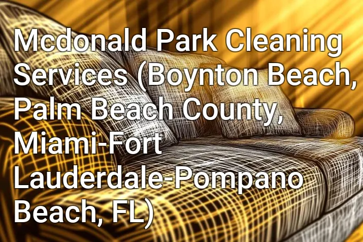 Mcdonald Park Cleaning Services (Boynton Beach, Palm Beach County, Miami-Fort Lauderdale-Pompano Beach, FL)