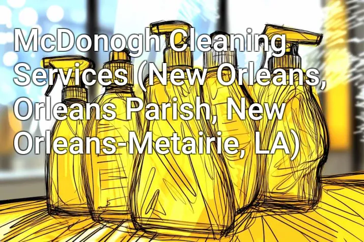 McDonogh Cleaning Services (New Orleans, Orleans Parish, New Orleans-Metairie, LA)