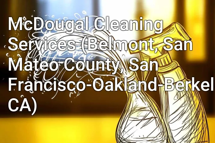 McDougal Cleaning Services (Belmont, San Mateo County, San Francisco-Oakland-Berkeley, CA)