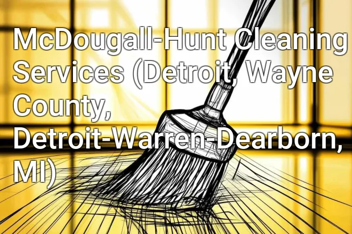McDougall-Hunt Cleaning Services (Detroit, Wayne County, Detroit-Warren-Dearborn, MI)